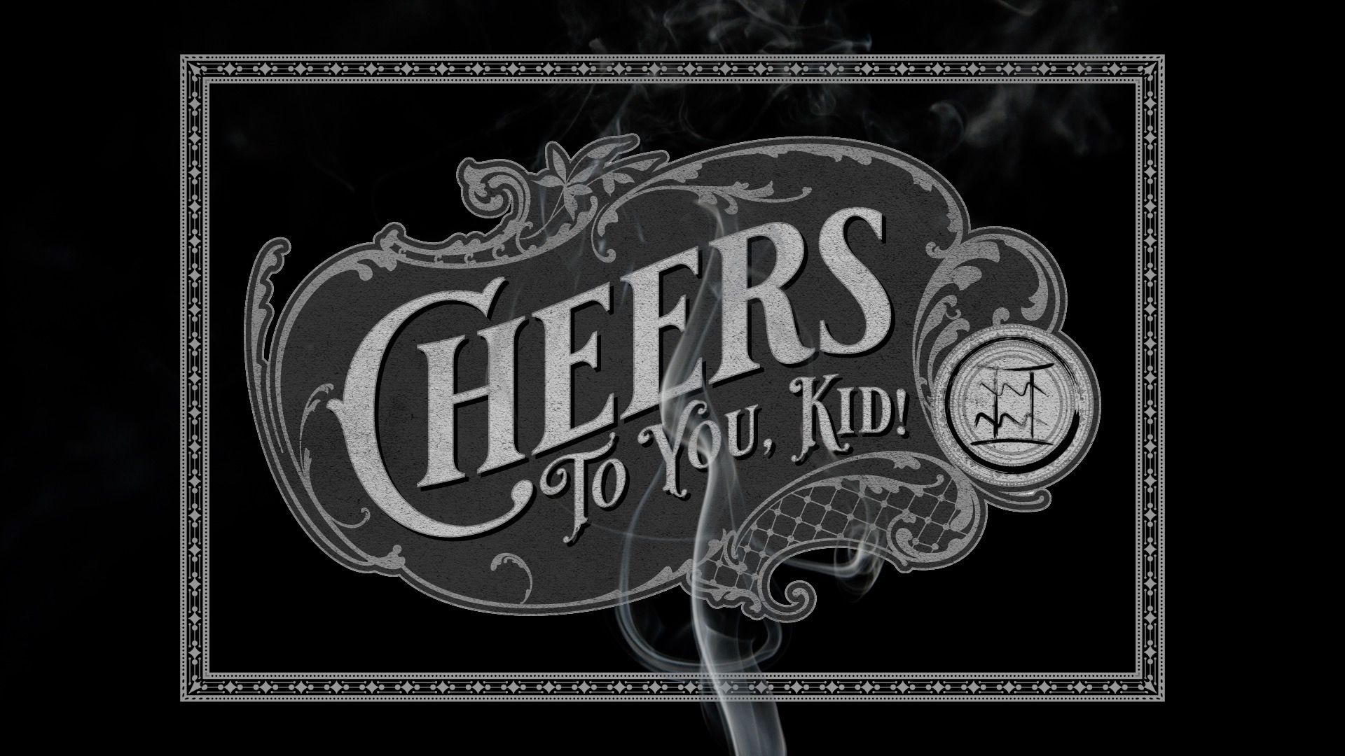 Cheers to You, Kid!